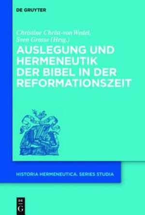 Auslegung und Hermeneutik der Bibel in der Reformationszeit de Christine Christ-von Wedel