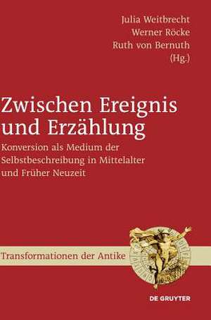 Zwischen Ereignis und Erzählung: Konversion als Medium der Selbstbeschreibung in Mittelalter und Früher Neuzeit de Julia Weitbrecht