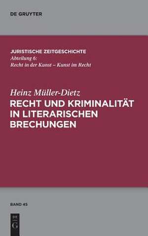 Recht und Literatur in literarischen Brechungen de Heinz Müller-Dietz