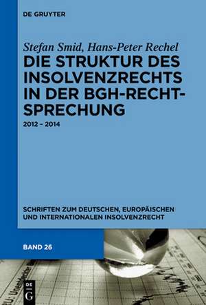 Die Struktur Des Insolvenzrechts in Der Bgh-Rechtsprechung: 2012 2014 de Stefan Smid