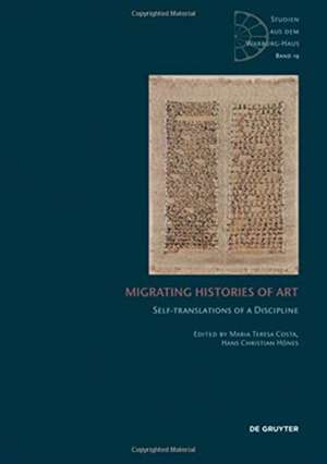 Migrating Histories of Art – Self–Translations of a Discipline de Maria Teresa Costa