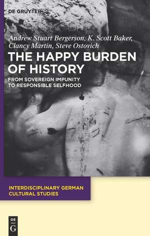 The Happy Burden of History de Andrew S. Bergerson