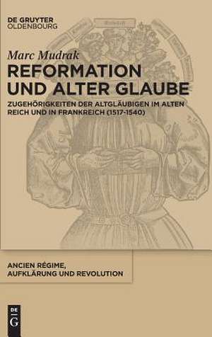 Reformation und alter Glaube de Marc Mudrak