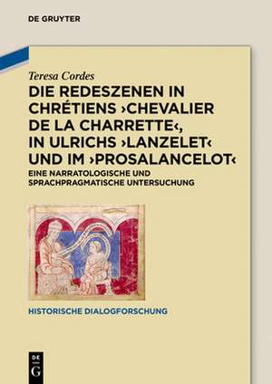 Die Redeszenen in Chrétiens 'Chevalier de la Charrete', in Ulrichs 'Lanzelet' und im 'Prosalancelot' de Teresa Cordes