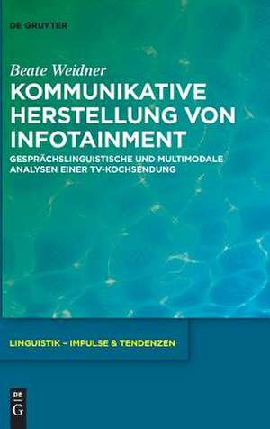 Kommunikative Herstellung von Infotainment de Beate Weidner