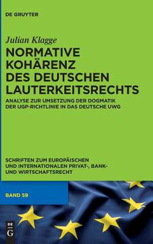 Normative Kohärenz des deutschen Lauterkeitsrechts de Julian Klagge