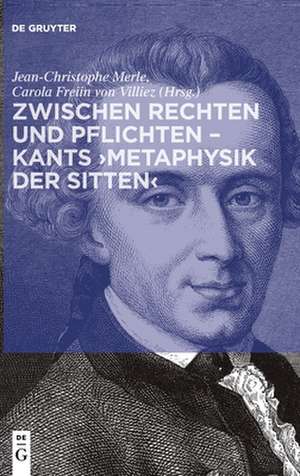 Zwischen Rechten und Pflichten ¿ Kants ¿Metaphysik der Sitten¿ de Jean-Christophe Merle