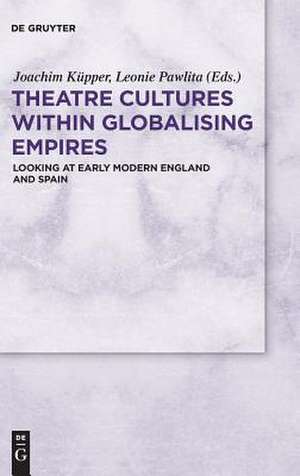 Theatre Cultures within Globalising Empires de Leonie Pawlita