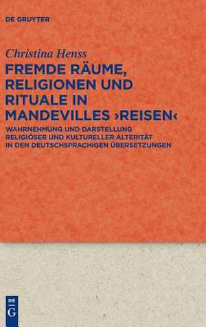 Fremde Raume, Religionen Und Rituale in Mandevilles >Reisen de Henss, Christina