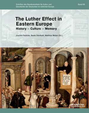 The Luther Effect in Eastern Europe de Joachim Bahlcke