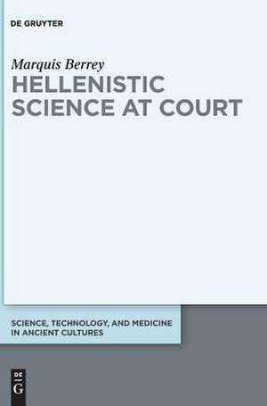 Hellenistic Science at Court de Marquis Berrey