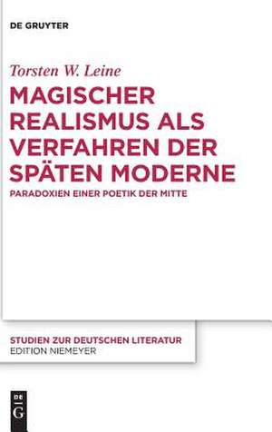 Magischer Realismus als Verfahren der späten Moderne de Torsten W. Leine