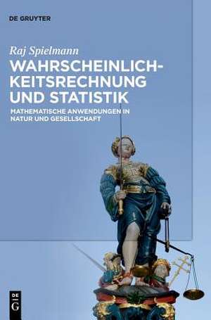 Wahrscheinlichkeitsrechnung und Statistik de Raj Spielmann