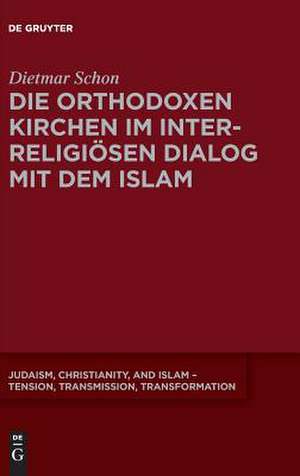 Die orthodoxen Kirchen im interreligiösen Dialog mit dem Islam de Dietmar Schon