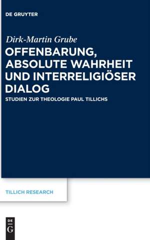 Offenbarung, absolute Wahrheit und interreligiöser Dialog de Dirk-Martin Grube