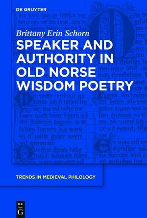 Speaker and Authority in Old Norse Wisdom Poetry de Schorn, Brittany Erin