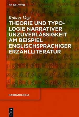 Theorie und Typologie narrativer Unzuverlässigkeit am Beispiel englischsprachiger Erzählliteratur de Robert Vogt