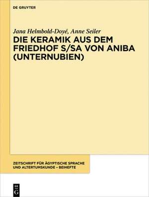 Die Keramik aus dem Friedhof S/SA von Aniba (Unternubien) de Jana Helmbold-Doyé