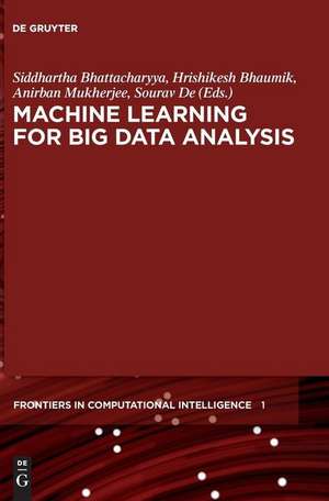 Machine Learning for Big Data Analysis de Siddhartha Bhattacharyya