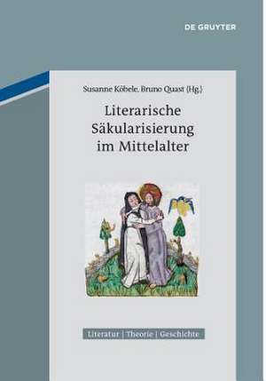 Literarische Säkularisierung im Mittelalter de Bruno Quast