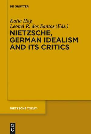 Nietzsche, German Idealism and Its Critics de Leonel R. Dos Santos