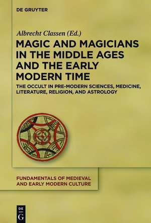 Magic and Magicians in the Middle Ages and the Early Modern Time de Albrecht Classen