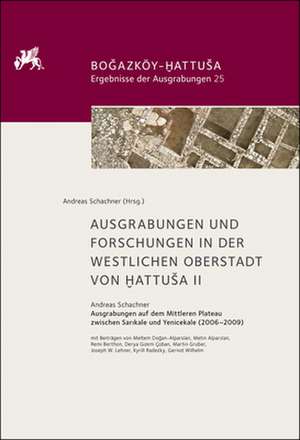 Ausgrabungen und Forschungen in der westlichen Oberstadt von Hattusa II de Andreas Schachner