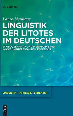 Linguistik der Litotes im Deutschen de Laura Neuhaus