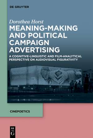 Meaning-Making and Political Campaign Advertising de Dorothea Horst