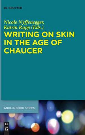 Writing on Skin in the Age of Chaucer de Katrin Rupp