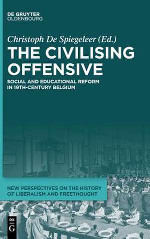 The Civilising Offensive: Social and Educational Reform in 19th Century Belgium de Christoph de Spiegeleer