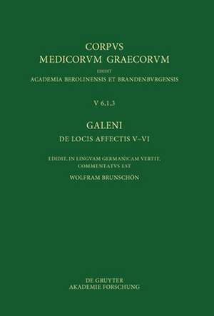 Galeni de Locis Affectis V-VI / Galen. Uber Das Erkennen Erkrankter Korperteile V-VI de Brunschon, Wolfram