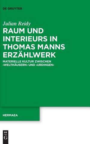 Raum und Interieurs in Thomas Manns Erzählwerk de Julian Reidy