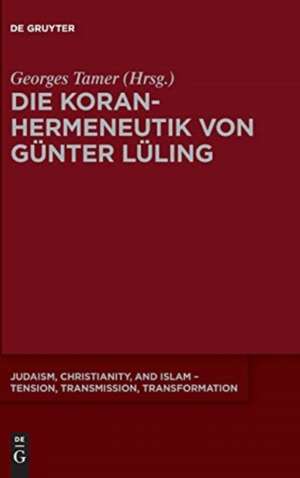 Die Koranhermeneutik von Günter Lüling de Georges Tamer