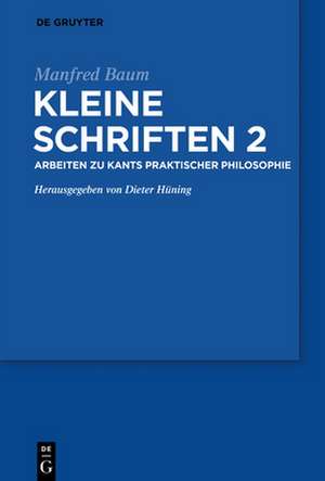 Arbeiten zur praktischen Philosophie Kants de Dieter Hüning