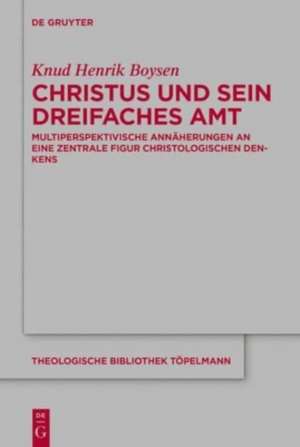 Christus und sein dreifaches Amt de Knud Henrik Boysen