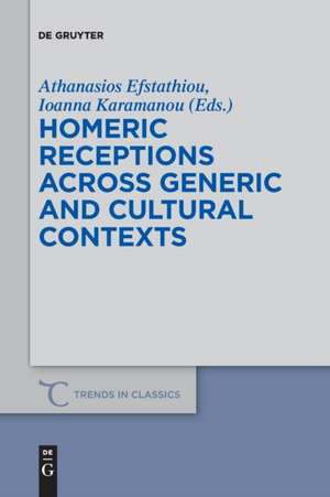 Homeric Receptions Across Generic and Cultural Contexts de Ioanna Karamanou