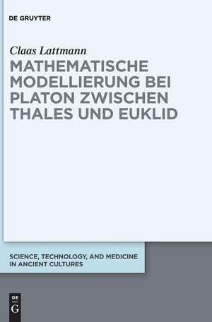 Mathematische Modellierung bei Platon zwischen Thales und Euklid de Claas Lattmann