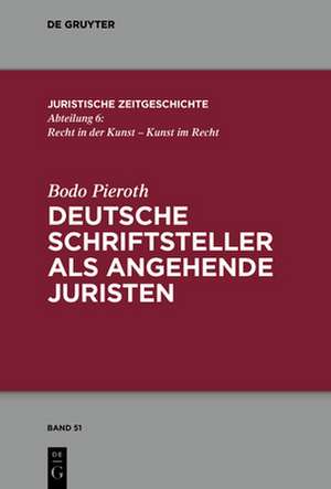 Deutsche Schriftsteller als angehende Juristen de Bodo Pieroth