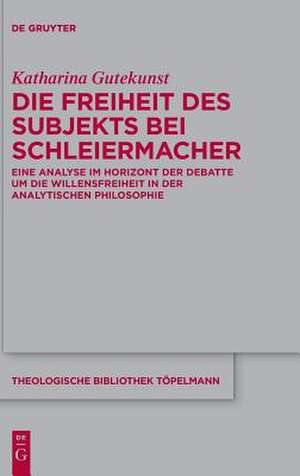 Die Freiheit des Subjekts bei Schleiermacher de Katharina Gutekunst