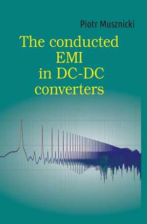 The conducted EMI in DC-DC converters de Piotr Musznicki