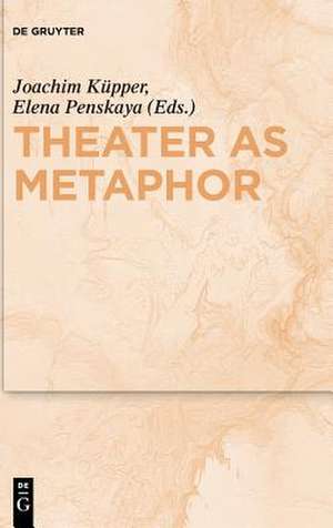 Theater as Metaphor de Joachim Küpper