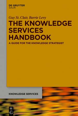 The Knowledge Services Handbook de Guy St. Clair