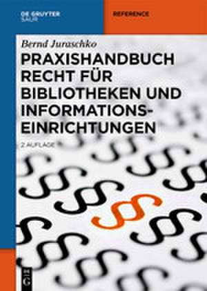 Praxishandbuch Recht für Bibliotheken und Informationseinrichtungen de Bernd Juraschko