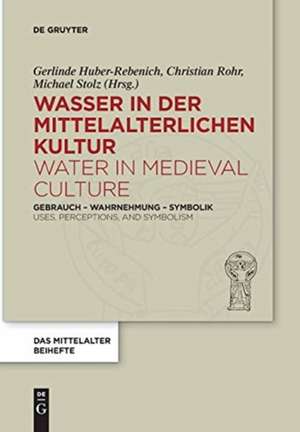 Wasser in der mittelalterlichen Kultur / Water in Medieval Culture de Gerlinde Huber-Rebenich