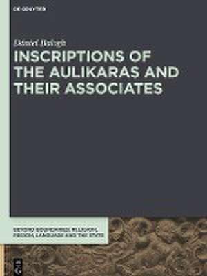 Inscriptions of the Aulikaras and Their Associates de Dániel Balogh