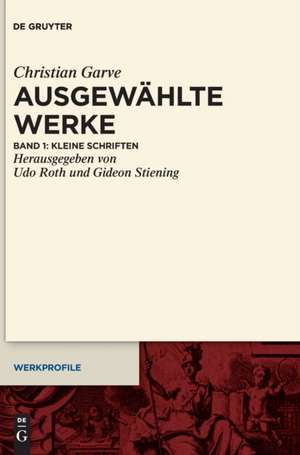 Christian Garve: Ausgew. Werke / Kleine Schriften