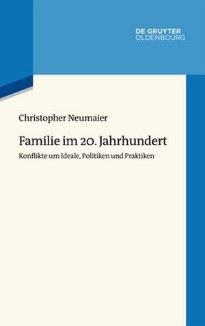 Familie im 20. Jahrhundert de Christopher Neumaier