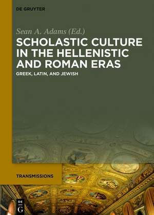 Scholastic Culture in the Hellenistic and Roman Eras de Sean A. Adams