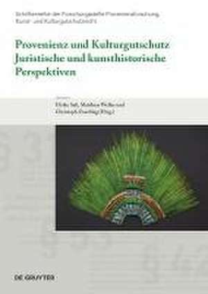 Provenienz und Kulturgutschutz – Juristische und kunsthistorische Perspektiven de Ulrike Saβ